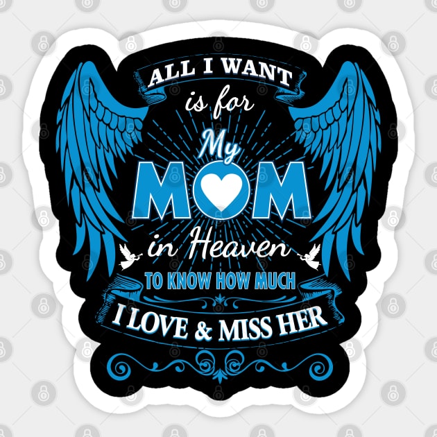 All I Want is for My Mom in Heaven Sticker by The Printee Co